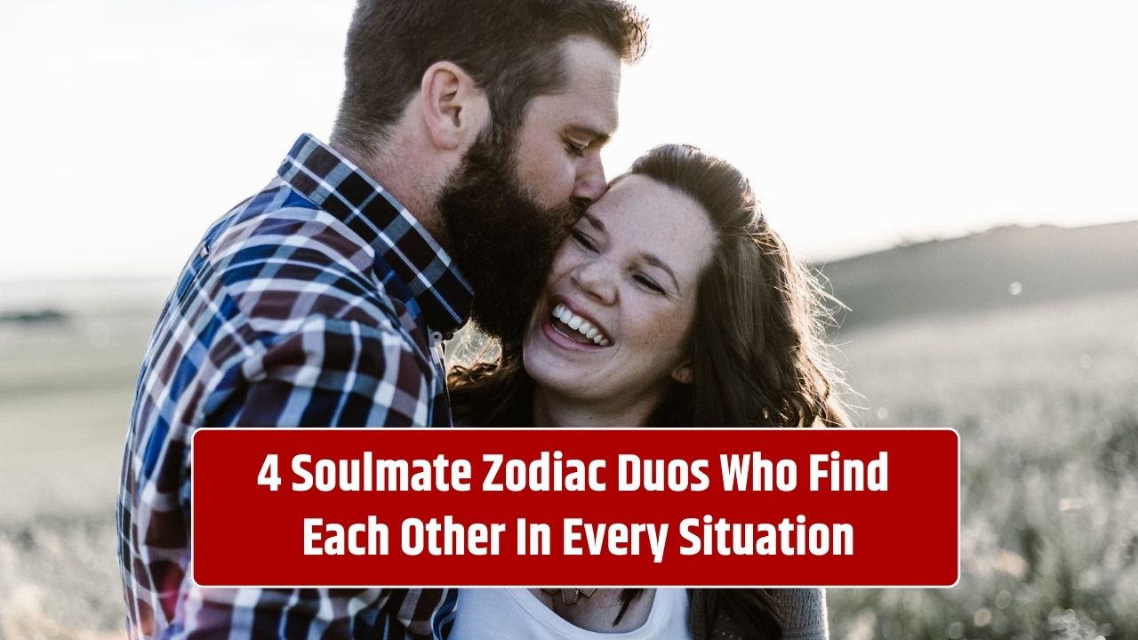 4 Soulmate Zodiac Duos Who Find Each Other In Every Situation