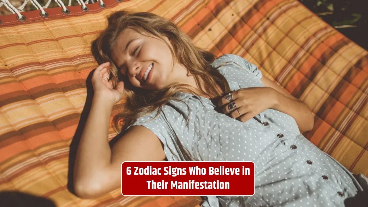 6 Zodiac Signs Who Believe in Their Manifestation