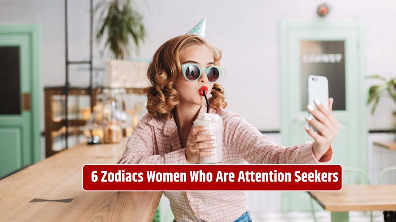 6 Zodiacs Women Who Are Attention Seekers